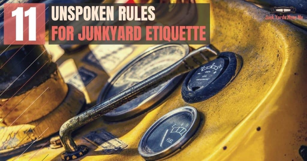 11 Unspoken Rules for Junkyard Etiquette