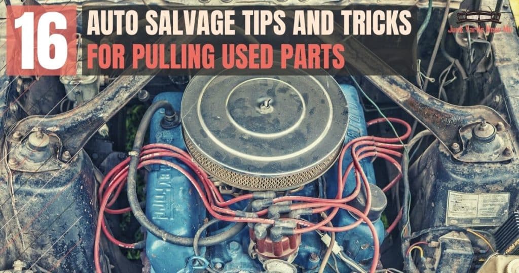 16 Auto Salvage Tips and Tricks for Pulling Used Parts