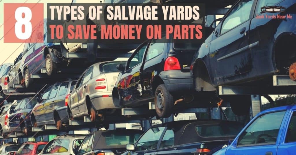8 Types of Auto Salvage Yards to Save Money on Parts