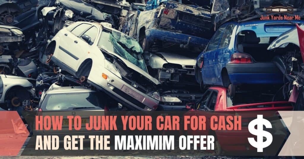 How to Junk a Car for Cash and Get the Maximum Offer