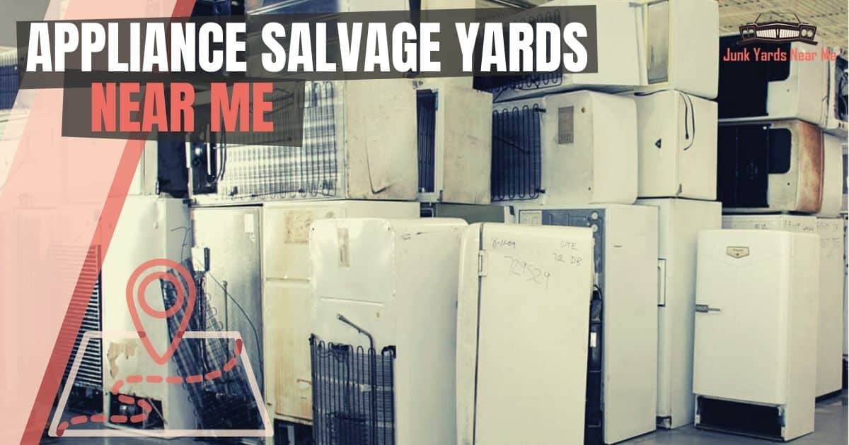 Appliance Salvage Yards Near Me [Locator Map + Guide + FAQ]