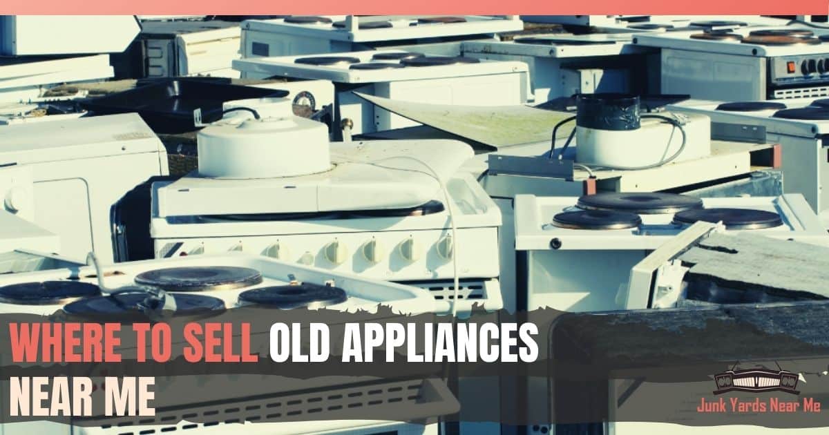 Who Buys Old Appliances Near Me [Locator Map + Guide +FAQ]