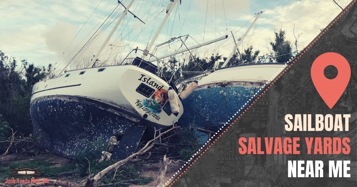 Sailboat Salvage Yards Near Me [Locator Map + Guide + FAQ]