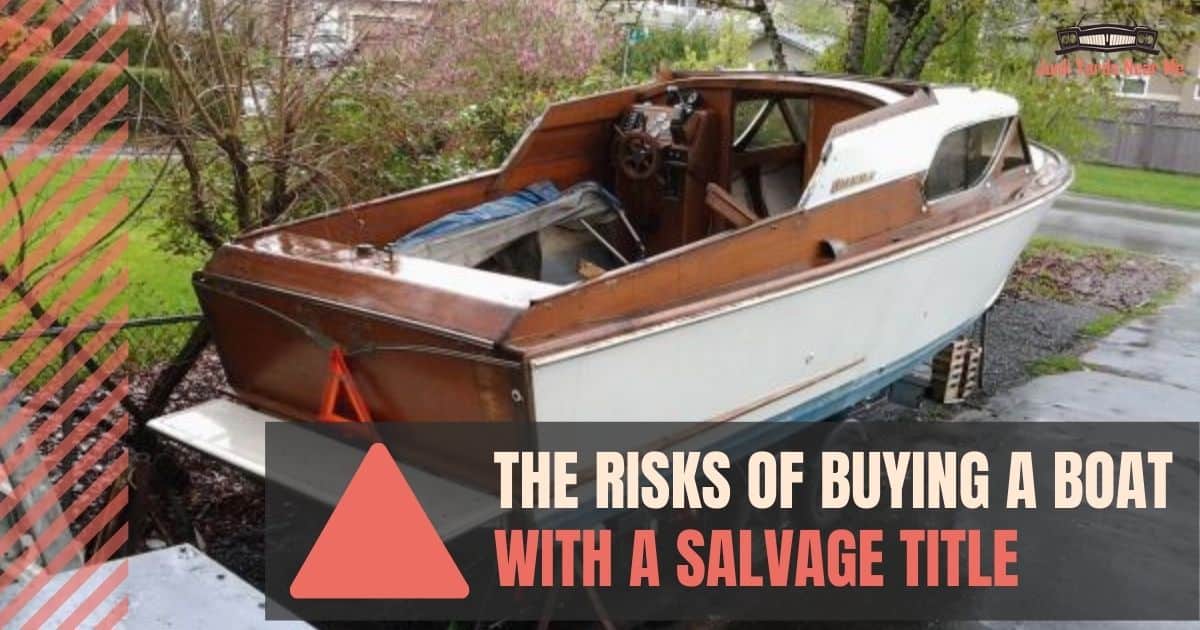 Risks Of Buying a Salvage Title Boat