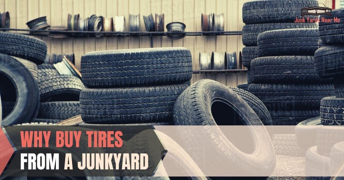 Why You Should Buy Tires From a Junkyard