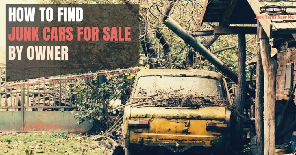How to Find Junk Cars For Sale By Owner [3 Easy Ways to Find]